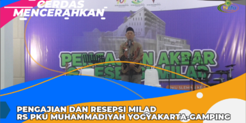 CERDAS MENCERAHKAN | PENGAJIAN DAN RESEPSI MILAD RS PKU MUHAMMADIYAH YOGYAKARTA GAMPING
