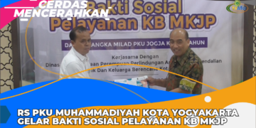 CERDAS MENCERAHKAN | RS PKU MUHAMMADIYAH KOTA YOGYAKARTA GELAR BAKTI SOSIAL PELAYANAN KB MKJP