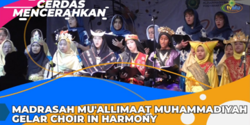 CERDAS MENCERAHKAN I MADRASAH MU’ALLIMAAT MUHAMMADIYAH GELAR CHOIR IN HARMONY