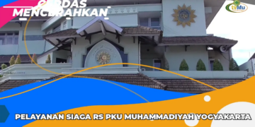 CERDAS MENCERAHKAN I PELAYANAN SIAGA RS PKU MUHAMMADIYAH YOGYAKARTA