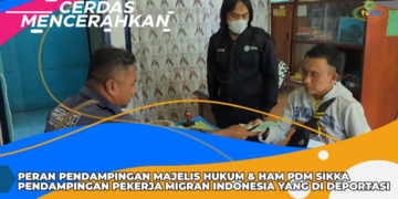 CERDAS MENCERAHKAN I PERAN PENDAMPINGAN MAJELIS HUKUM & HAM PDM SIKKA THD PEKERJA MIGRAN INDONESIA