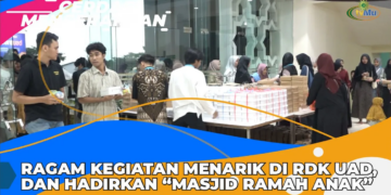 CERDAS MENCERAHKAN I RAGAM KEGIATAN MENARIK DI RDK UAD, DAN HADIRKAN “MASJID RAMAH ANAK”