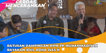 CERDAS MENCERAHKAN | RATUSAN DAMPINGAN MPM PP MUHAMMADIYAH RAYAKAN IDUL ADHA 1445 H