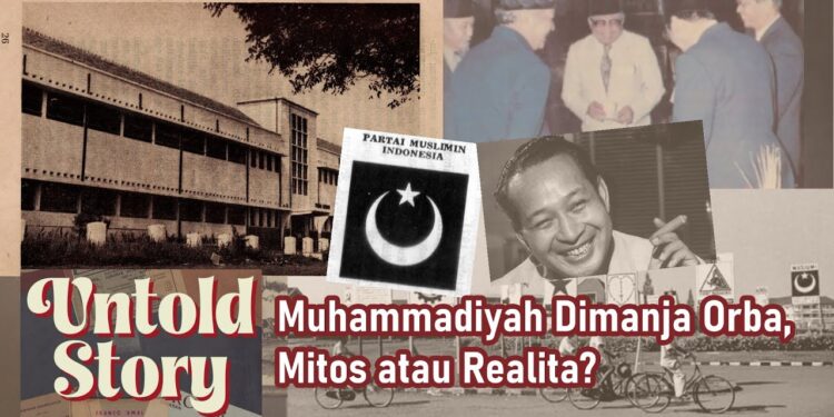 UNTOLD STORY | Muhammadiyah Dimanja Orde baru, Mitos atau Realita?
