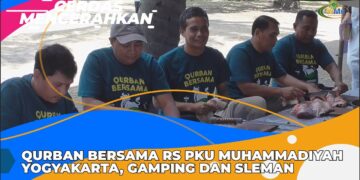 CERDAS MENCERAHKAN | KOLABORASI 3 RS PKU MUHAMMADIYAH DI DIY GELAR QURBAN BERSAMA