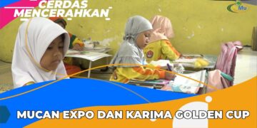 CERDAS MENCERAHKAN | MUCAN EXPO DAN KARIMA GOLDEN CUP