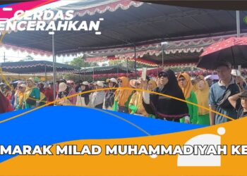 CERDAS MENCERAHKAN | SEMARAK MILAD MUHAMMADIYAH KE 113