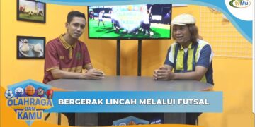 OLAHRAGA DAN KAMU | BERGERAK LINCAH MELALUI FUTSAL