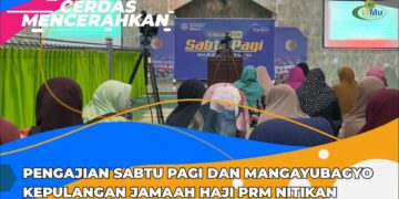 PENGAJIAN SABTU PAGI DAN MANGAYUBAGYO KEPULANGAN JAMAAH HAJI PRM NITIKAN